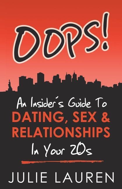 Oops! An Insider's Guide to Dating, Sex, and Relationships in Your 20's