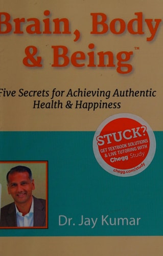 Brain, Body & Being Five Secrets for Achieving Authentic Health and Happiness