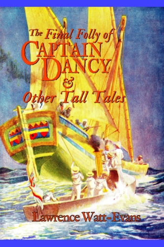 The Final Folly of Captain Dancy & Other Tall Tales