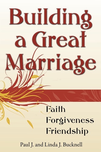 Building a Great Marriage! Finding Faith, Forgiveness and Friendship