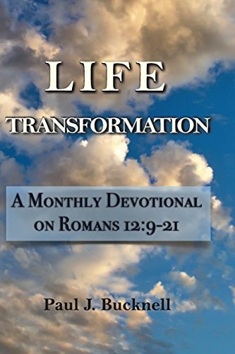 Life Transformation A Monthly Devotional on Romans 12:9-21