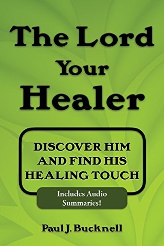 The Lord Your Healer Discover Him and Find His Healing Touch