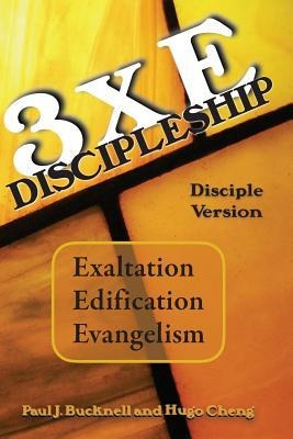 3xE Discipleship-Disciple Version: Exaltation, Edification, Evangelism