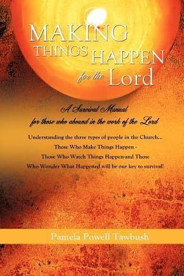 MAKING THINGS HAPPEN For The Lord