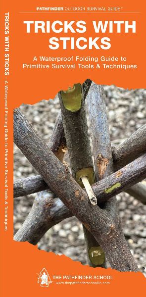 Tricks with Sticks: A Folding Pocket Guide to Primitive Survival Tools & Techniques