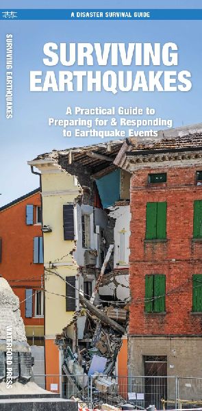 Surviving Earthquakes: A Practical Guide to Preparing for & Responding to Earthquake Events