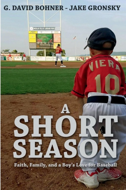 A Short Season: Faith, Family, and a Boys Love for Baseball