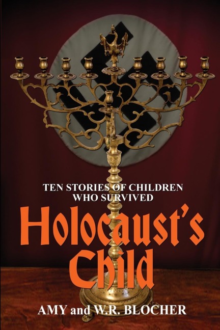 Holocausts Child: Ten Stories of Children Who Survived
