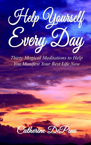 Help Yourself Every Day Thirty Magical Meditations to Help You Manifest Your Best Life Now