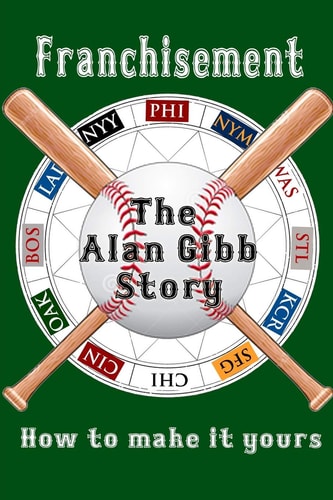 Franchisement--the Alan Gibb Story How to Make it Yours