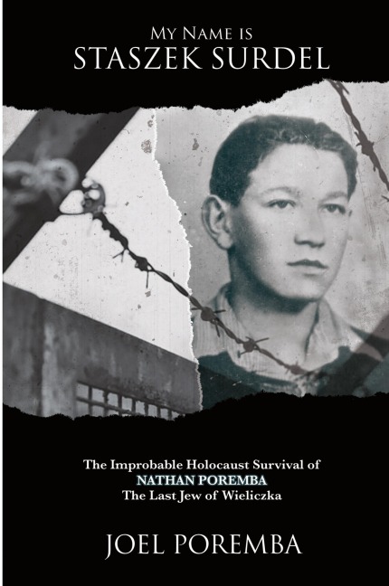 My Name is Staszek Surdel: The Improbable Holocaust Survival of Nathan Poremba, the Last Jew of Wieliczka