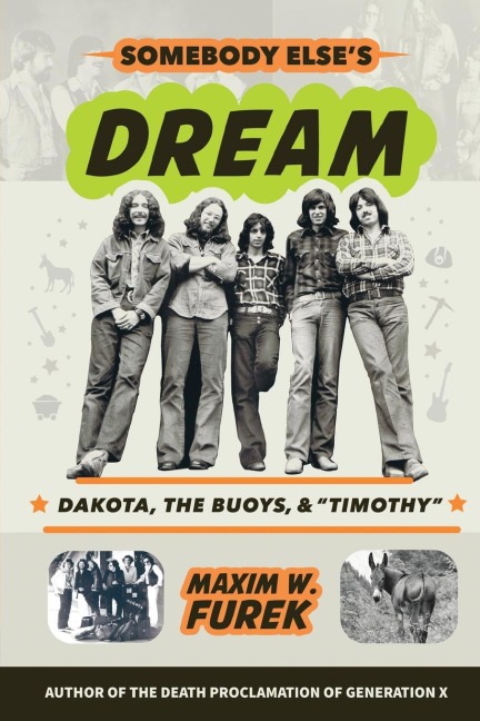 Somebody Elses Dream: Dakota, the Buoys, & Timothy