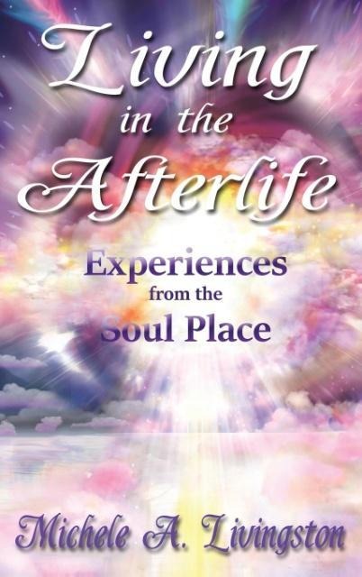 Living in the Afterlife: Experiences from the Soul Place