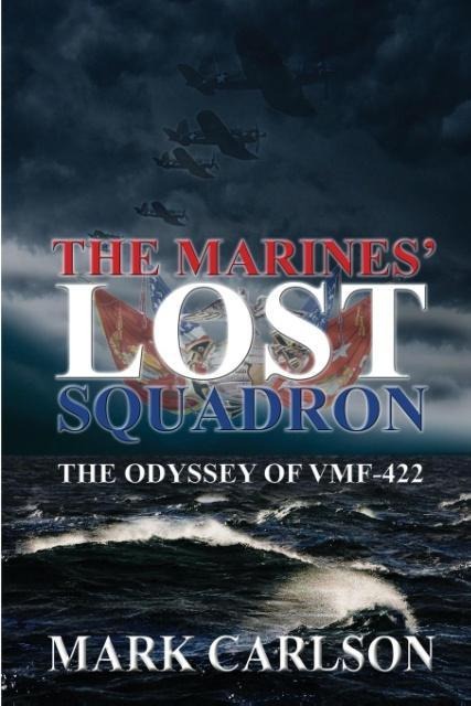 The Marines Lost Squadron: The Odyssey of VMF-422