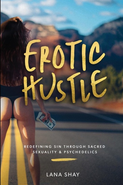 Erotic Hustle Redefining Sin Through Sacred Sexuality & Psychedelics
