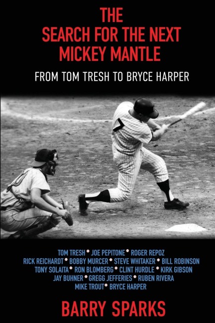 The Search for the Next Mickey Mantle: From Tom Tresh to Bryce Harper
