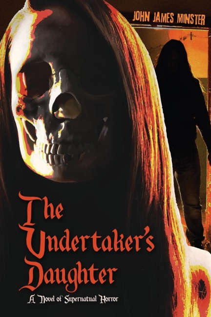 The Undertakers Daughter: A Novel of Supernatural Horror