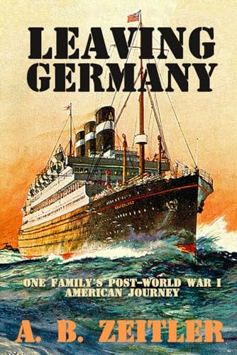 Leaving Germany One Family's Post-World War I American Journey