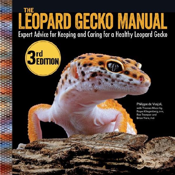 Leopard Gecko Manual, 3rd Edition: Expert Advice for Keeping and Caring for Healthy Pet Leos