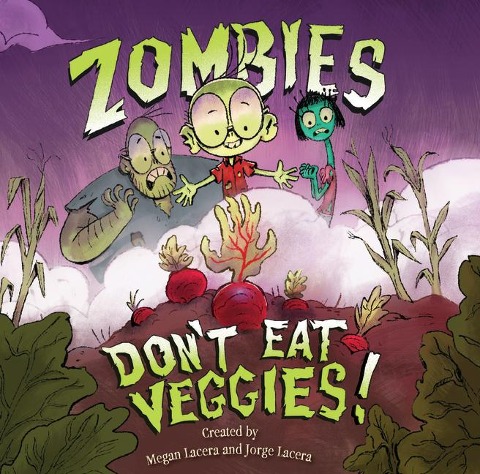 Zombies Dont Eat Veggies!
