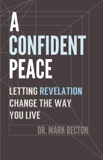 A Confident Peace: Letting Revelation Change the Way You Live