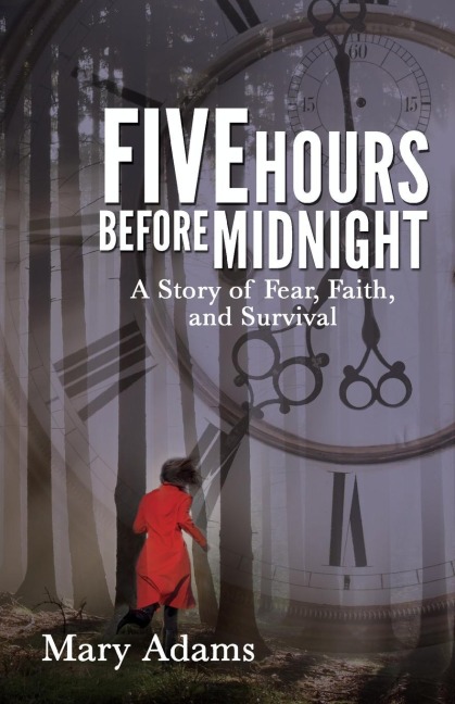 Five Hours Before Midnight: A Story of Fear, Faith, and Survival
