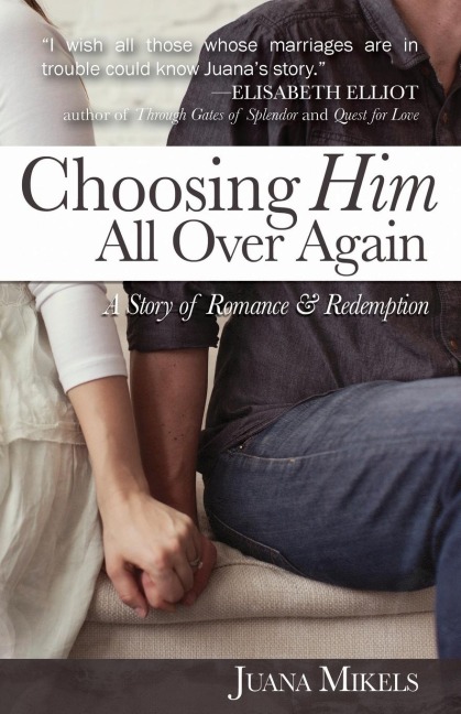 Choosing Him All Over Again: A Story of Romance and Redemption