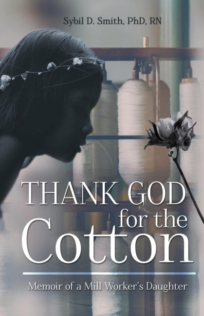 Thank God for the Cotton: Memoir of a Mill Workers Daughter