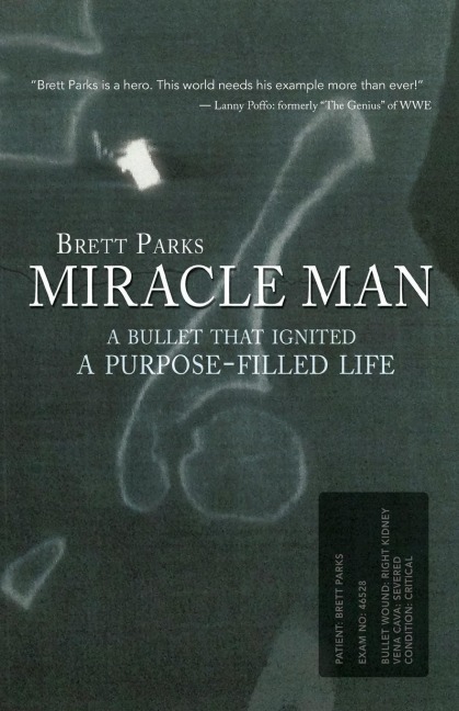 Miracle Man: A Bullet That Ignited a Purpose-Filled Life