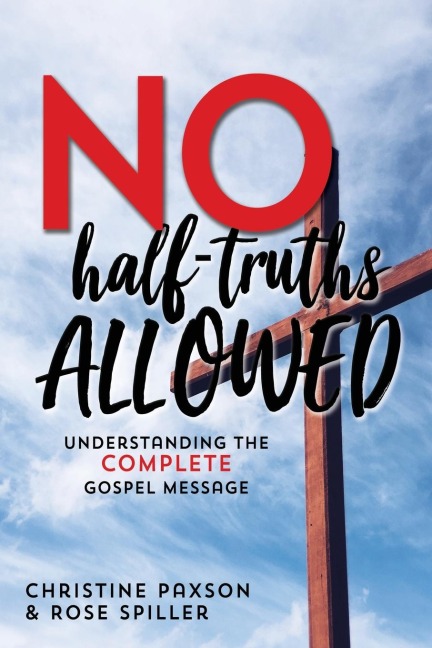 No Half-Truths Allowed: Understanding the Complete Gospel Message