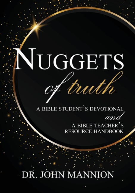 Nuggets of Truth: A Bible Students Devotional and A Bible Teachers Resource Handbook