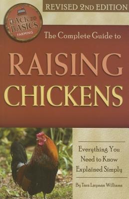 The Complete Guide to Raising Chickens: Everything You Need to Know Explained Simply Revised 2nd Edition
