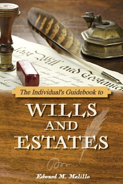 The Individuals Guidebook to Wills and Estates