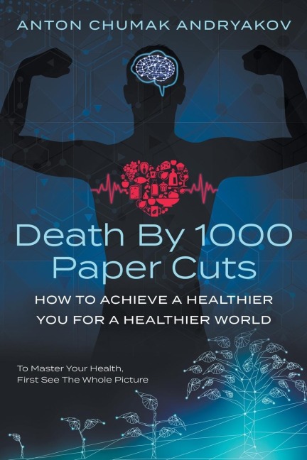 Death by 1,000 Paper Cuts: How to Achieve a Healthier You For a Healthier World