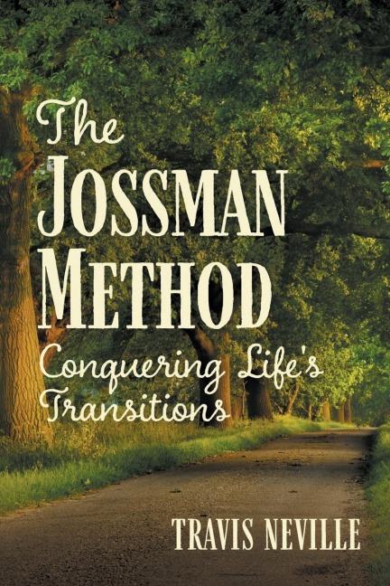 The Jossman Method: Conquering Lifes Transitions