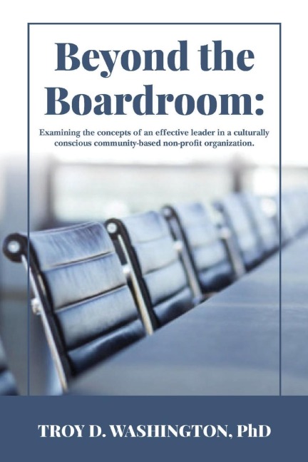 Beyond the Boardroom: Examining the concepts of an effective leader in a culturally conscious community-based organization