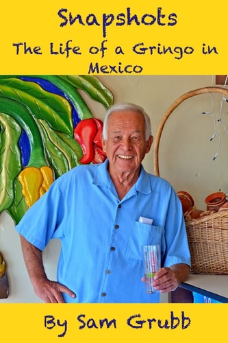 Snapshots The Life of a Gringo in Mexico