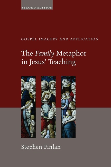 The Family Metaphor in Jesus Teaching, Second Edition