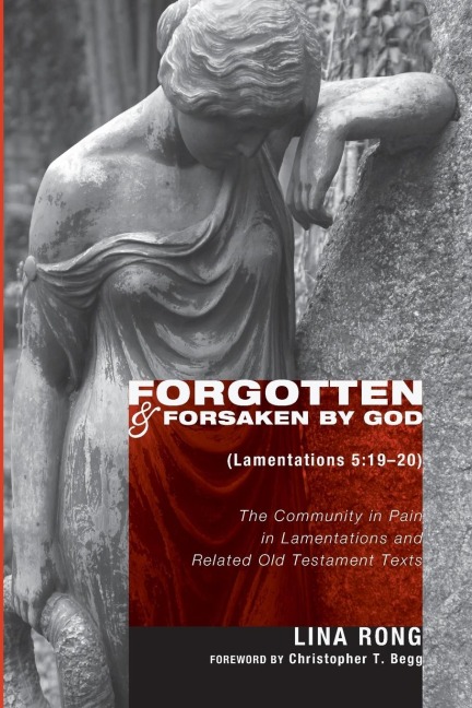 Forgotten and Forsaken by God (Lamentations 5: 19-20)