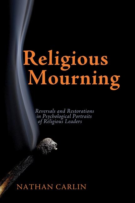 Religious Mourning: Reversals and Restorations in Psychological Portraits of Religious Leaders