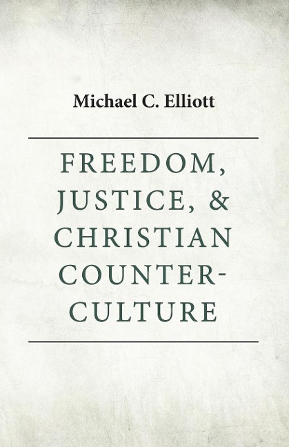Freedom, Justice & Christian Counter-Culture