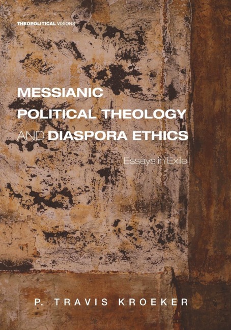 Messianic Political Theology and Diaspora Ethics