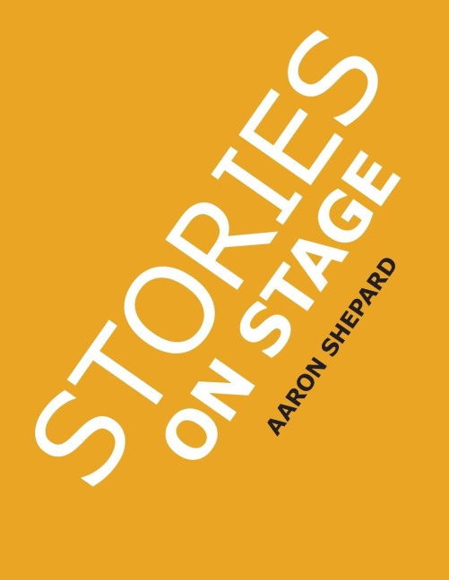 Stories on Stage: Childrens Plays for Readers Theater (or Readers Theatre), With 15 Scripts from 15 Authors, Including Louis Sachar, Nancy Farmer, Russell Hoban, Wanda Gag, and Roald Dahl