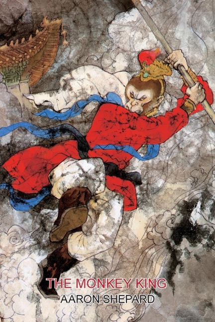 The Monkey King: A Superhero Tale of China, Retold from The Journey to the West
