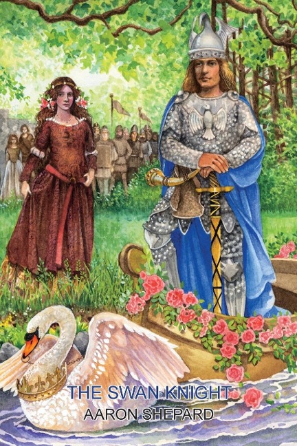 The Swan Knight: A Medieval Legend, Retold from Wagner's Lohengrin