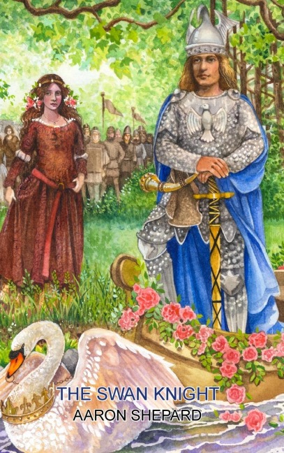 The Swan Knight: A Medieval Legend, Retold from Wagners Lohengrin