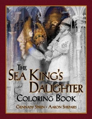 The Sea Kings Daughter Coloring Book: A Grayscale Adult Coloring Book and Childrens Storybook Featuring a Lovely Russian Legend
