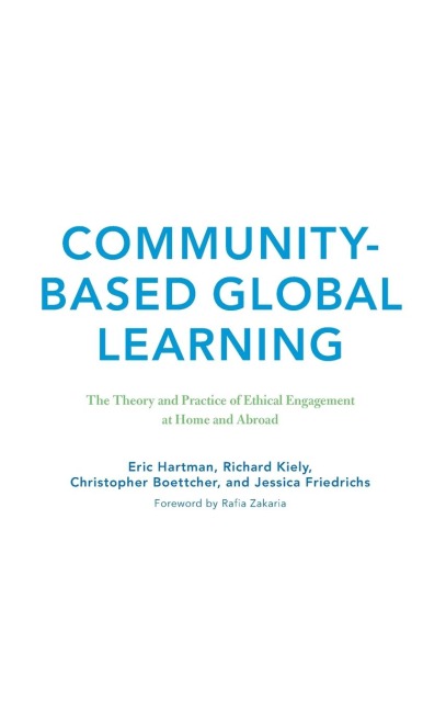 Community-Based Global Learning: The Theory and Practice of Ethical Engagement at Home and Abroad