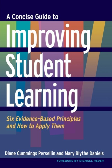 A Concise Guide to Improving Student Learning: Six Evidence-Based Principles and How to Apply Them