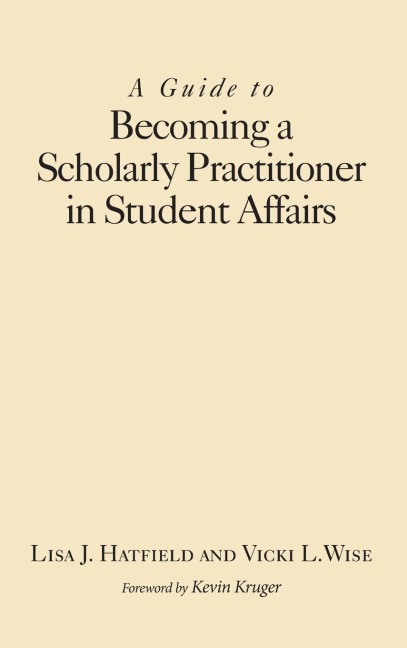 A Guide to Becoming a Scholarly Practitioner in Student Affairs
